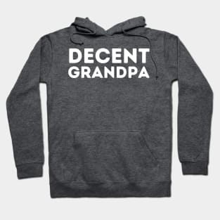 DECENT Grandpa | Funny Grandfather Hoodie